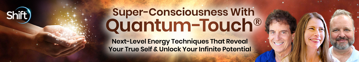 Super-Consciousness With Quantum-Touch®